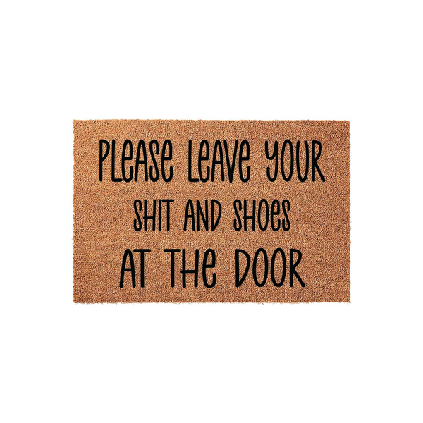 Funny Welcome Doormat with the text Please Leave Your Shit and Shoes at the Door printed in black on a natural brown coir fiber mat, featuring a rectangular shape and a clean, minimalist design for a modern home entryway or porch.