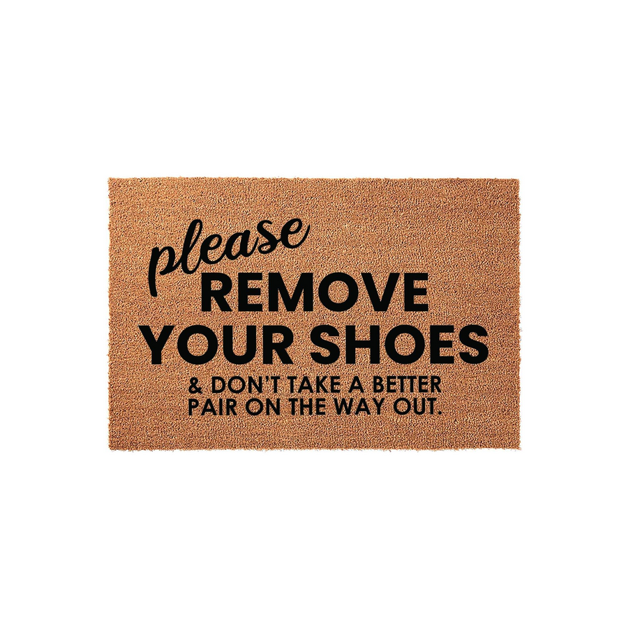 Funny Remove Your Shoes Doormat featuring a natural coir texture and bold black lettering that reads Please Remove Your Shoes and don't take a better pair on the way out, perfect for a humorous entryway welcome mat for your home.