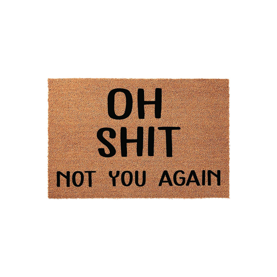 Funny Oh Shit Not You Again coir doormat featuring bold black text printed on a natural brown coconut fiber mat, providing a humorous and welcoming touch to your front porch entryway decor against a clean white background.