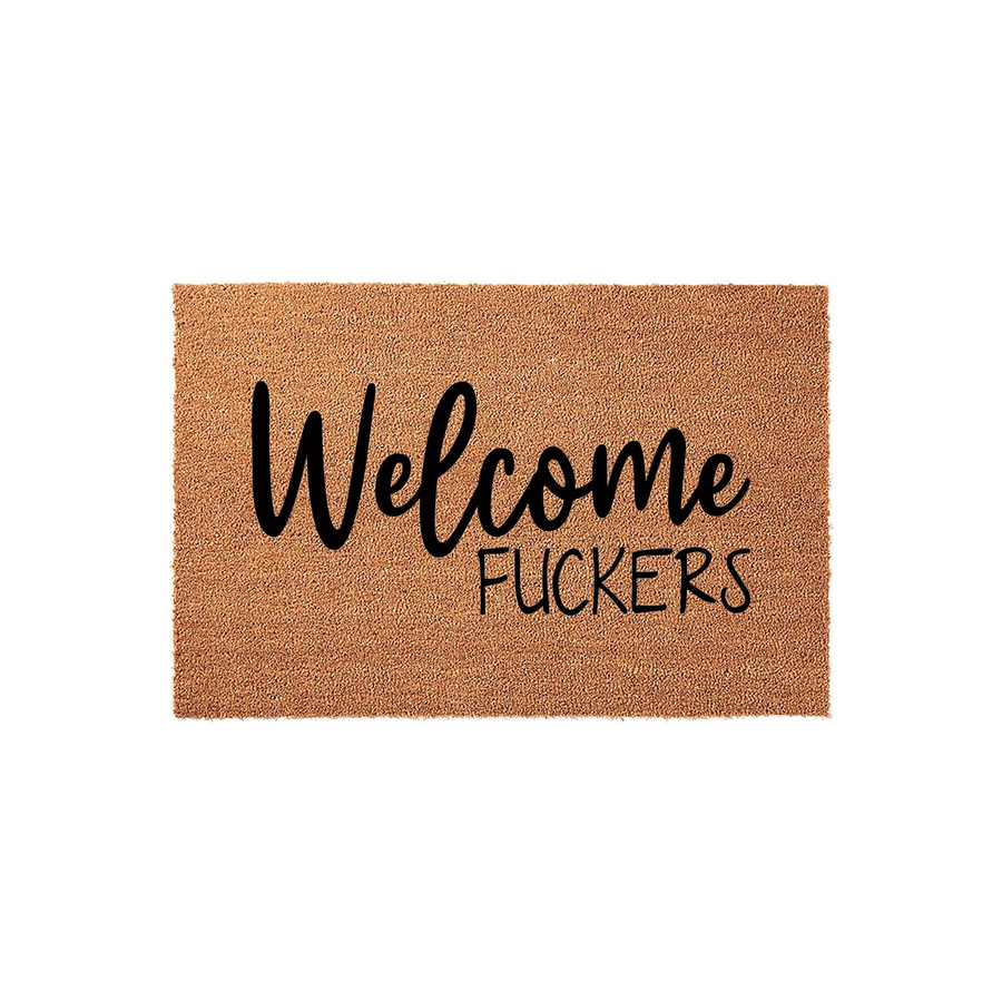 Funny Welcome Doormat made of natural coir fiber with a coarse, textured surface, featuring the bold black text Welcome FUCKERS printed in a mix of elegant script and clean sans-serif fonts for a humorous front porch entryway