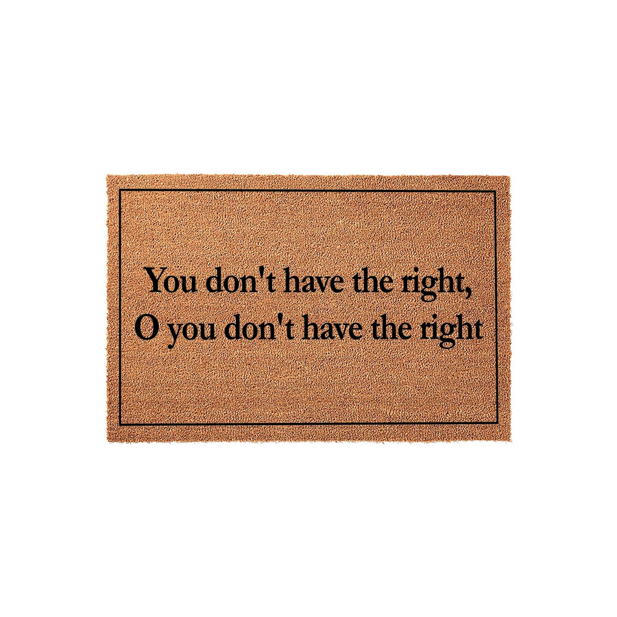 Funny Gaming Doormat featuring the text You don't have the right, O you don't have the right printed in black on a natural tan coir fiber mat, framed by a simple black border against a clean white studio background for a gamer