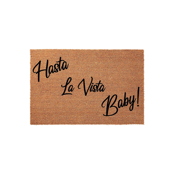 Hasta La Vista Baby doormat featuring a natural coir fiber texture and bold black script lettering, providing a humorous and welcoming touch to your front porch entryway with its iconic movie-inspired quote printed on the durable