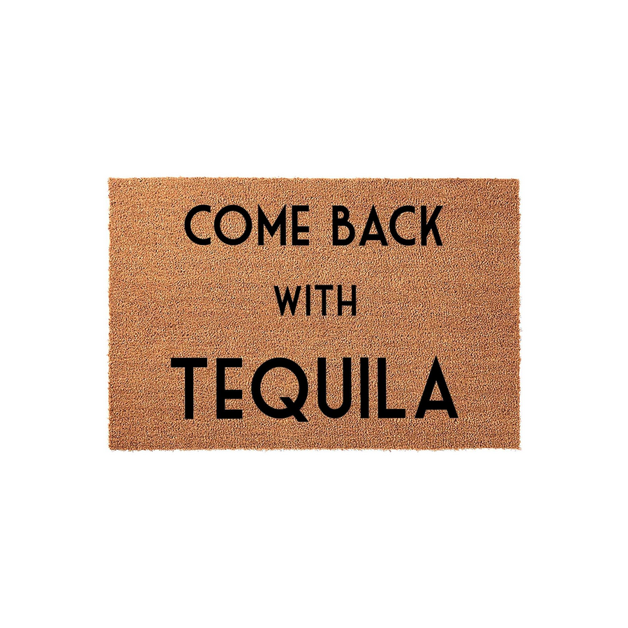 Funny Come Back With Tequila doormat made of natural coir fibers, featuring bold black lettering centered on a rectangular brown mat that adds a humorous and welcoming touch to any front porch or entryway decor for your home.