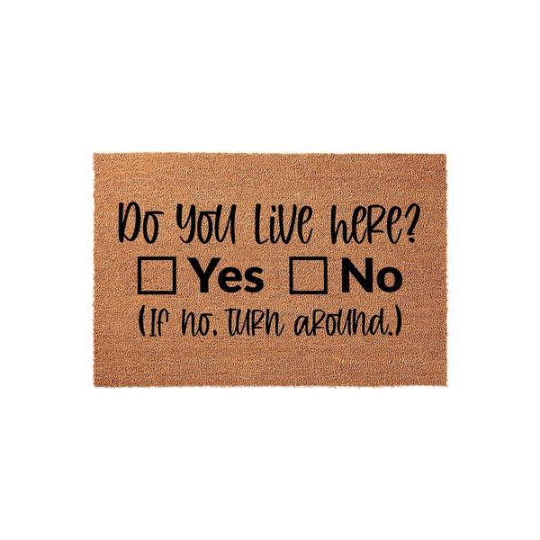 Funny Do You Live Here Doormat featuring a natural coir texture with black text that asks Do You Live Here with Yes and No checkboxes, followed by the humorous instruction If no, turn around, set against a clean white background.