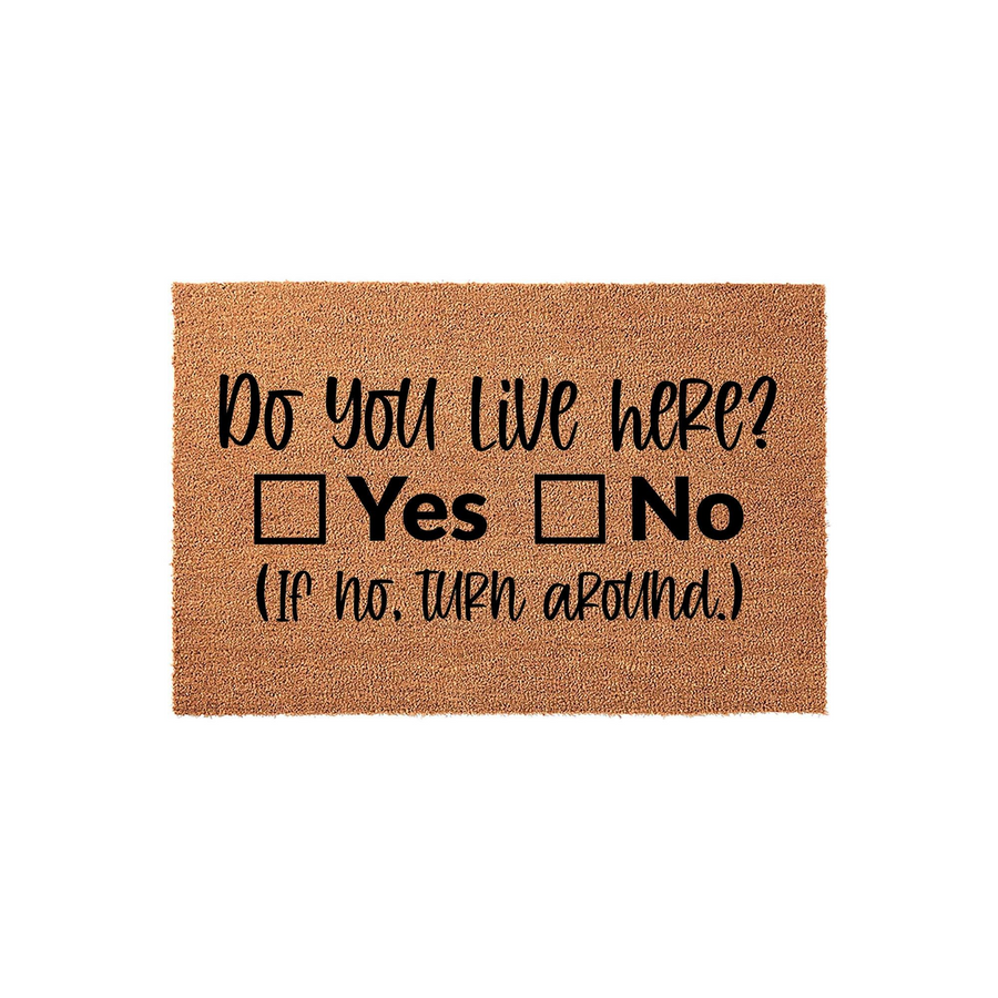 Funny Do You Live Here Doormat featuring a natural coir texture with black text that asks Do You Live Here with Yes and No checkboxes, followed by the humorous instruction If no, turn around, set against a clean white background.