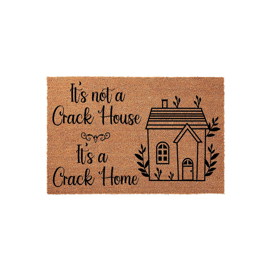 Funny Coir Doormat with the text It is not a Crack House It is a Crack Home printed in black ink, featuring a whimsical house illustration on a natural tan fiber background for a humorous and welcoming front porch entryway decor