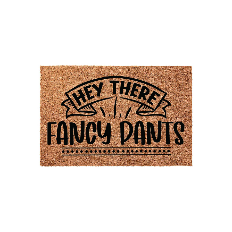 Hey There Fancy Pants coir doormat featuring a natural brown fiber texture and bold black typography, designed as a humorous front porch welcome mat to greet guests with a playful and stylish message at your home entrance.