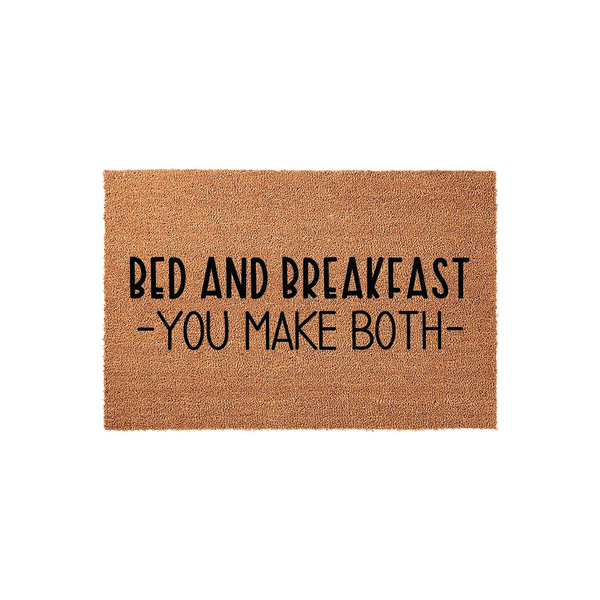 Funny Bed and Breakfast You Make Both doormat featuring natural coir fibers and bold black lettering, providing a humorous welcome for guests at your front door entrance with its witty and playful home decor message.
