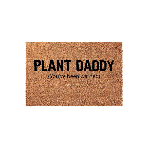 Plant Daddy coir doormat featuring bold black text that reads Plant Daddy with the humorous subtext You've been warned, making this a fun and durable natural fiber welcome mat for any indoor or outdoor entryway of a houseplant