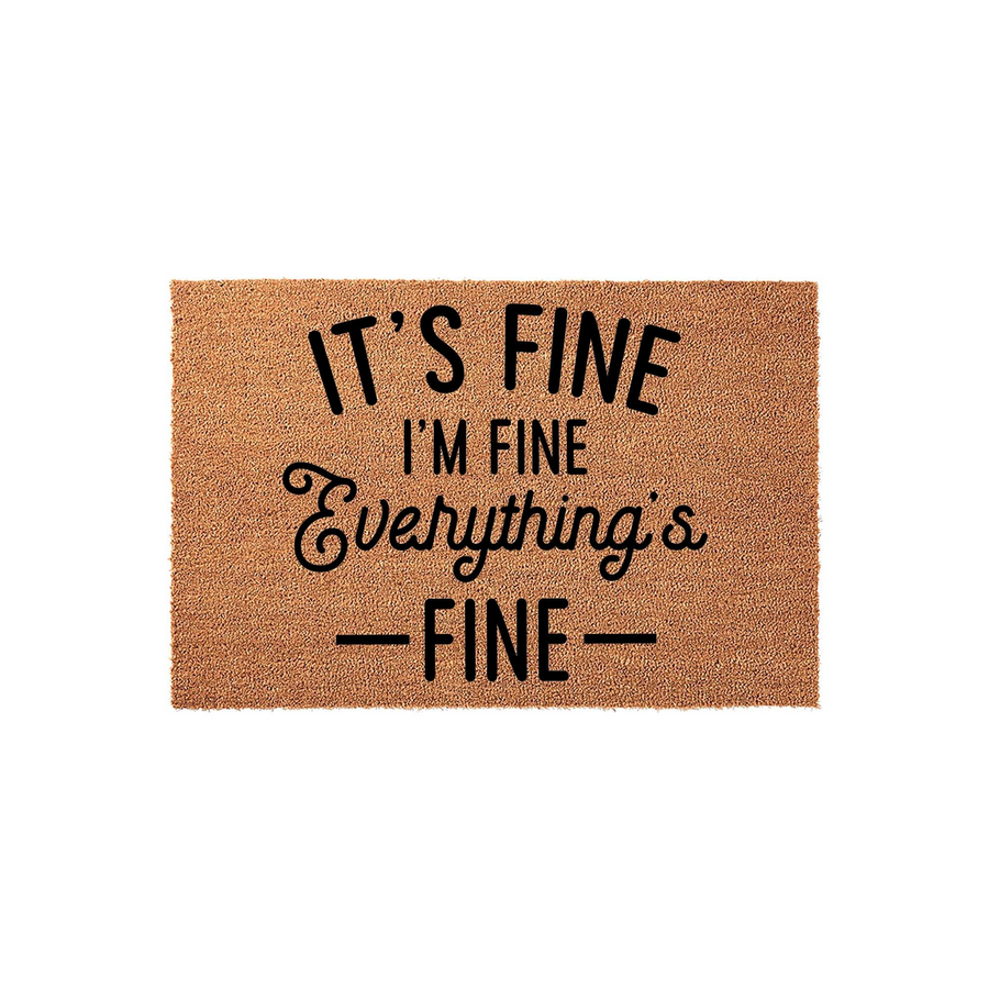 It's Fine I'm Fine Everything's Fine funny coir doormat featuring bold black typography printed on a natural brown coconut fiber mat, providing a humorous and welcoming touch to your front porch entryway decor.