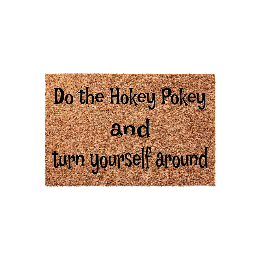 Funny Hokey Pokey coir doormat featuring a natural tan fiber texture and bold black lettering that reads Do the Hokey Pokey and turn yourself around, making it a playful outdoor welcome mat for your front porch entrance.