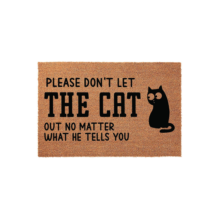 Funny Cat Welcome Doormat featuring a natural coir texture and a black silhouette of a wide-eyed cat, printed with the humorous message Please Don't Let The Cat Out No Matter What He Tells You for a charming entryway decor accent.