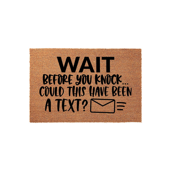 Funny Wait Before You Knock Could This Have Been A Text doormat featuring bold black text and a simple envelope icon printed on a natural brown coir fiber mat, perfect for adding a humorous touch to your front porch entryway