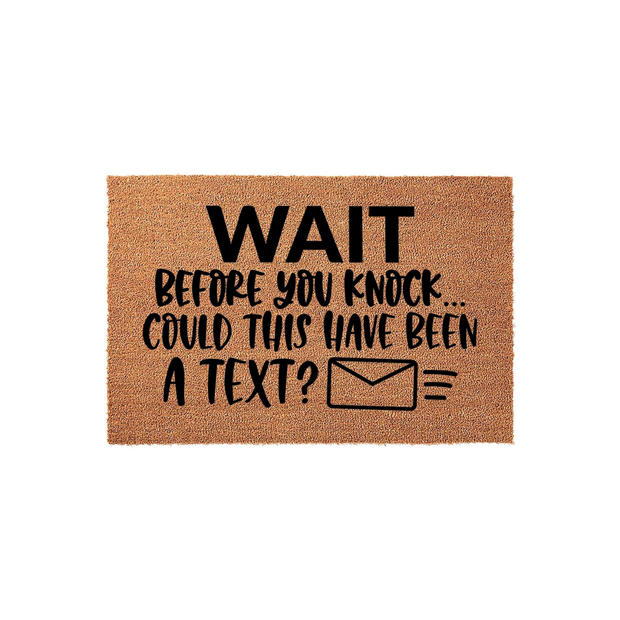 Funny Wait Before You Knock Could This Have Been A Text doormat featuring bold black text and a simple envelope icon printed on a natural brown coir fiber mat, perfect for adding a humorous touch to your front porch entryway