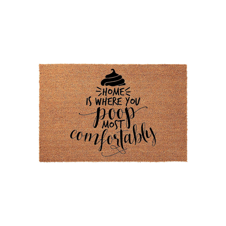 Funny Coir Doormat featuring a humorous quote that reads Home is where you poop most comfortably in black script and block lettering, set against a natural brown textured fiber background for a quirky and welcoming front porch