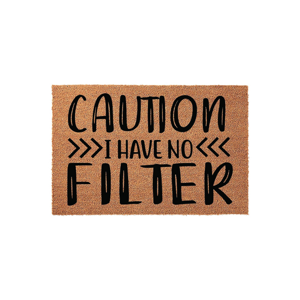 Funny Caution I Have No Filter coir doormat featuring bold black typography on a natural brown textured fiber background, designed as a humorous entryway rug for a home with a sarcastic sense of humor and a welcoming front porch