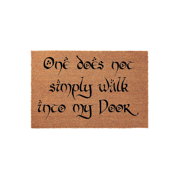 Funny fantasy themed coir doormat featuring the text One does not simply walk into my door in a stylized black font, set against a natural brown textured fiber background for a unique and welcoming entryway floor mat for any home.