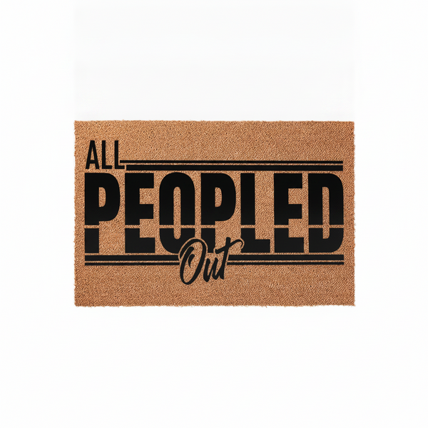 All Peopled Out funny doormat featuring bold black typography on a natural tan coir fiber background, designed to add a humorous touch to your front porch decor while keeping your entryway clean and welcoming for all your guests.