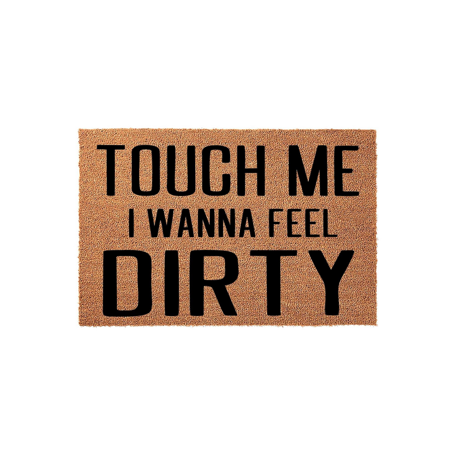 Funny doormat with the text Touch Me I Wanna Feel Dirty printed in bold black letters on a natural tan coir fiber background, creating a humorous and welcoming entrance piece for your home front porch or entryway decor.