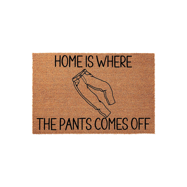 Funny Home Is Where The Pants Comes Off doormat featuring a natural coir texture and black line art of a pair of jeans, making a humorous and welcoming addition to your front porch decor for any casual home entryway.