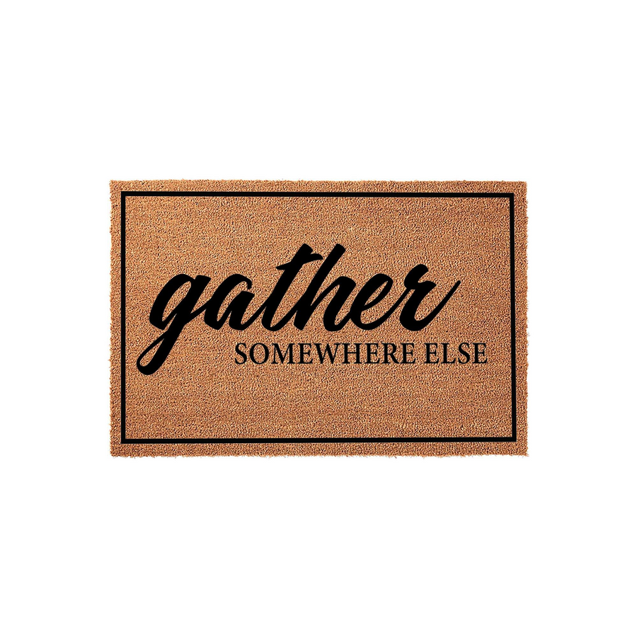 Funny Gather Somewhere Else doormat featuring a natural coir texture with a black border and bold, playful typography that adds a humorous touch to your front porch entryway decor for guests and visitors to see at your home