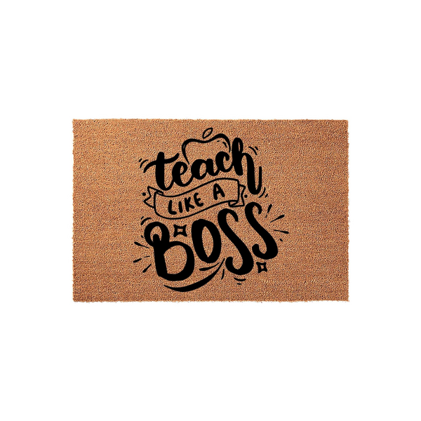Teach Like A Boss coir doormat featuring bold black hand-lettered typography on a natural tan fiber background, creating a fun and functional welcome mat for a teacher classroom entrance or a home office entryway.