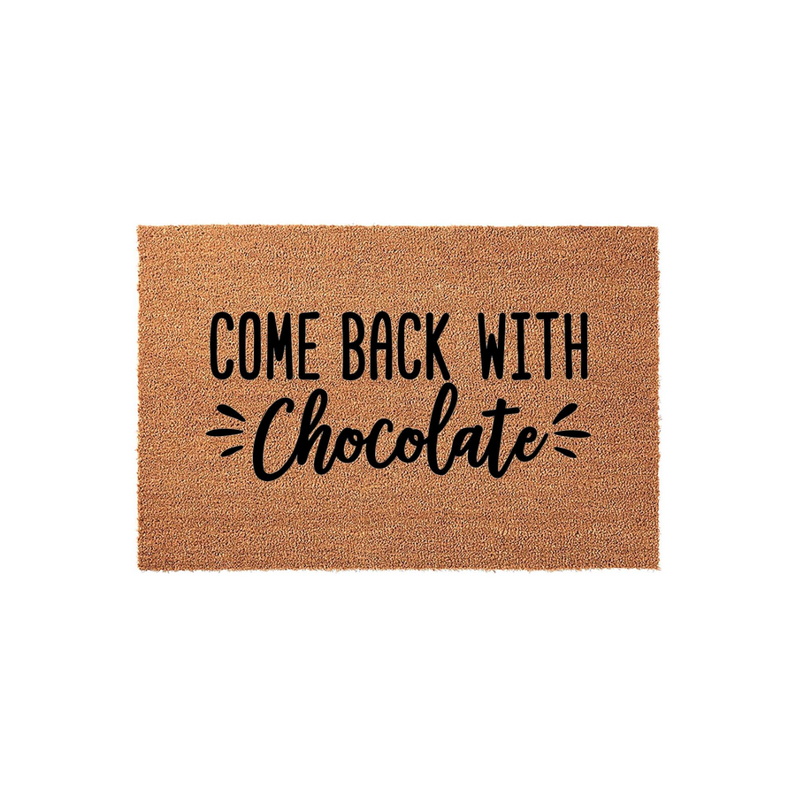 Come Back With Chocolate funny doormat made of natural coir fiber, featuring bold black text that reads Come Back With Chocolate in a mix of modern sans-serif and script fonts, set against a plain white background for a clean