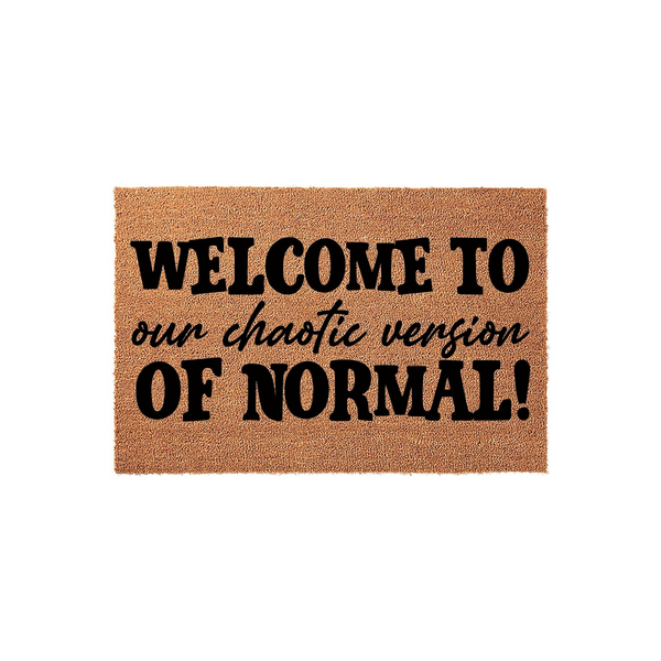 Funny Welcome To Our Chaotic Version Of Normal doormat featuring bold black text printed on a natural brown coir fiber mat, creating a humorous and inviting entryway decor piece for your home front porch or apartment door