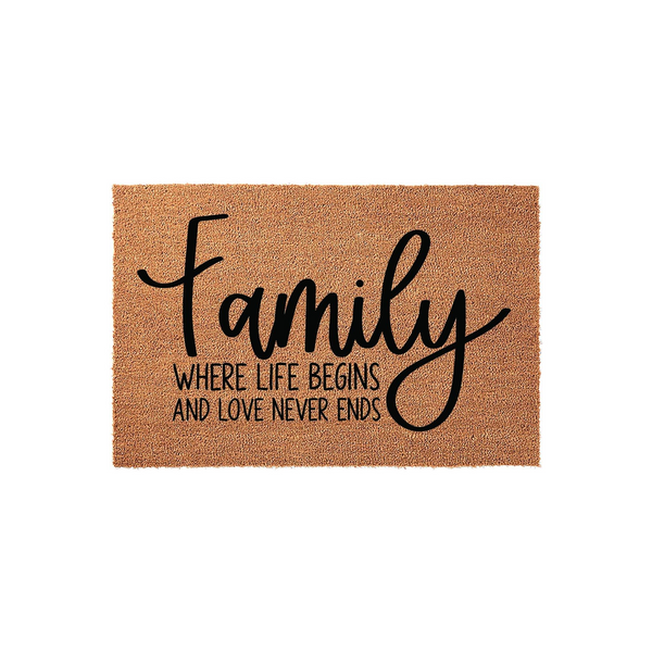 Family Where Life Begins and Love Never Ends coir doormat featuring a natural tan fiber texture and bold black script lettering, providing a warm and welcoming entrance decor piece for any home front porch or entryway floor.