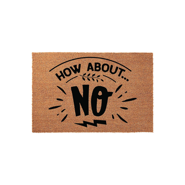 Funny How About No doormat featuring a natural coir fiber texture with bold black typography and decorative leaf accents, creating a humorous and welcoming entrance piece for your front porch or home entryway decor.