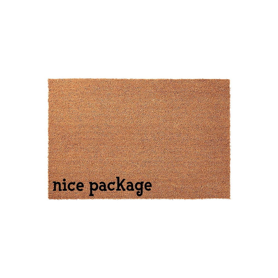 Nice Package funny coir doormat featuring a natural brown coconut fiber texture and bold black lettering, displayed against a clean white background to highlight the humorous front door welcome mat design for your home entryway.