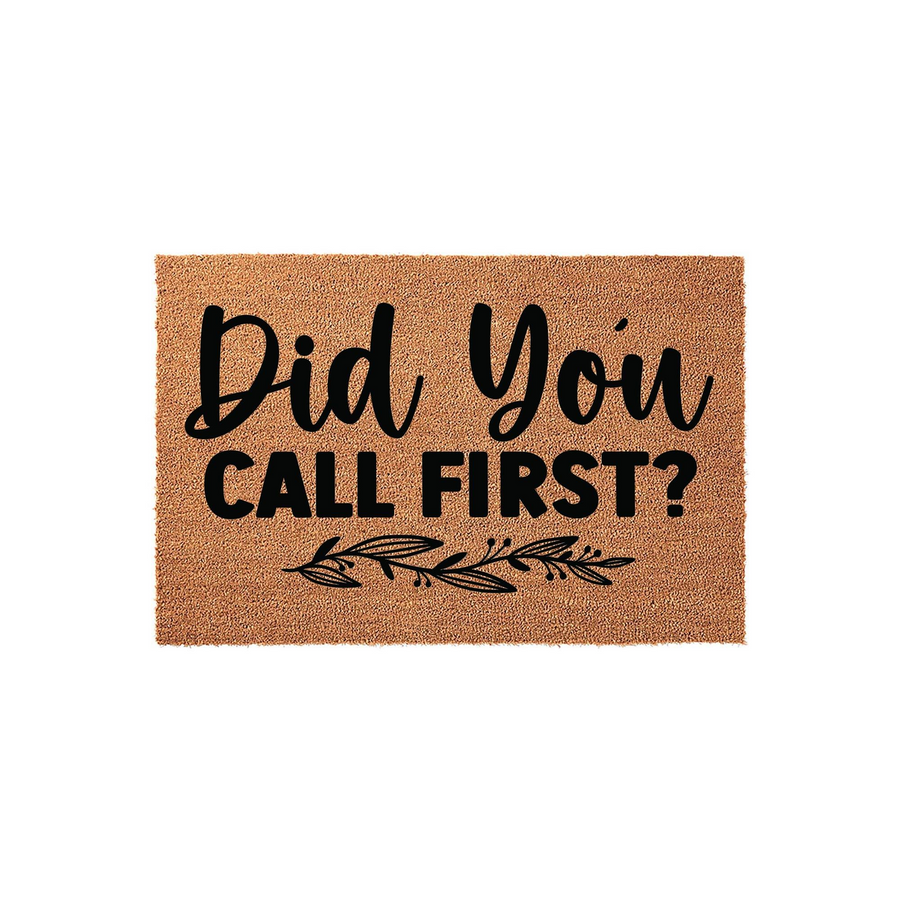 Funny Did You Call First doormat made of natural coir fibers with a durable backing, featuring bold black text and a decorative leaf branch design that adds a humorous touch to any front porch or entryway decor.
