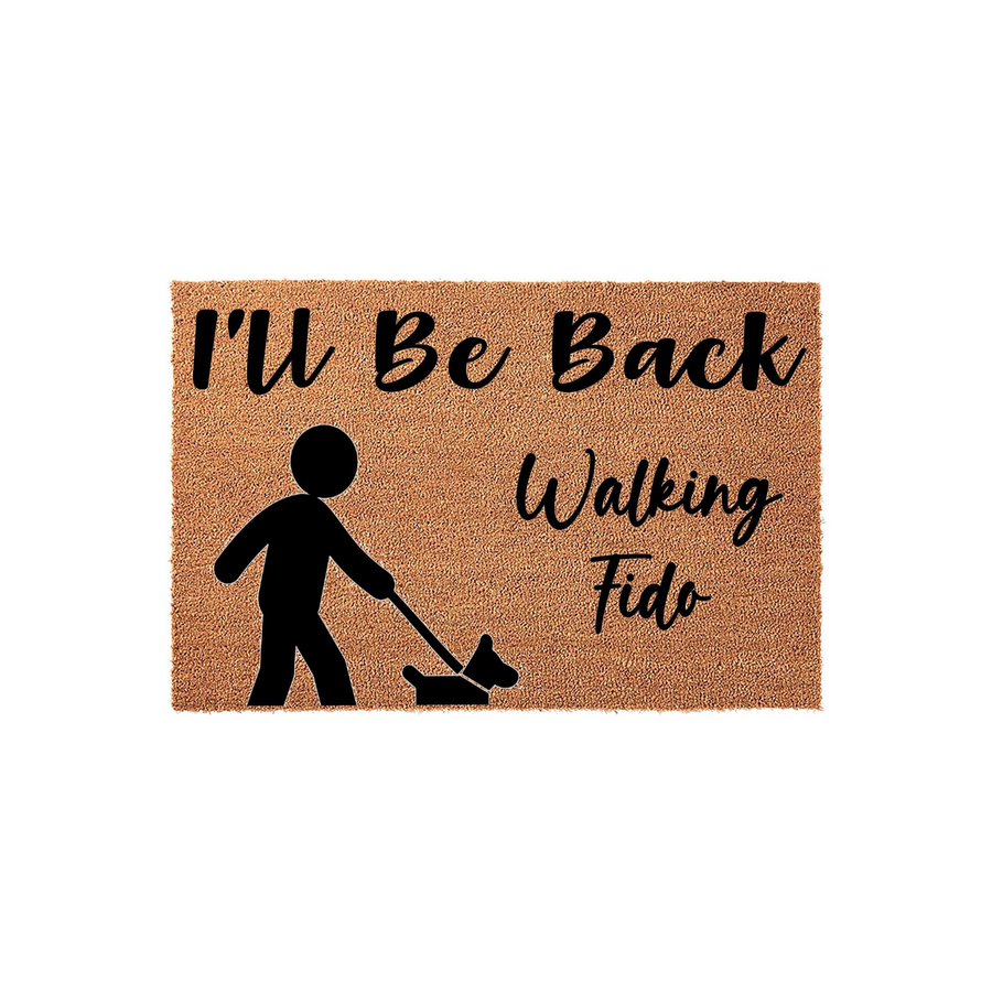 I'll Be Back Walking Fido doormat featuring a natural coir texture with a black graphic of a person walking a small dog, providing a humorous and functional welcome mat for any pet owner's front porch or entryway decor.