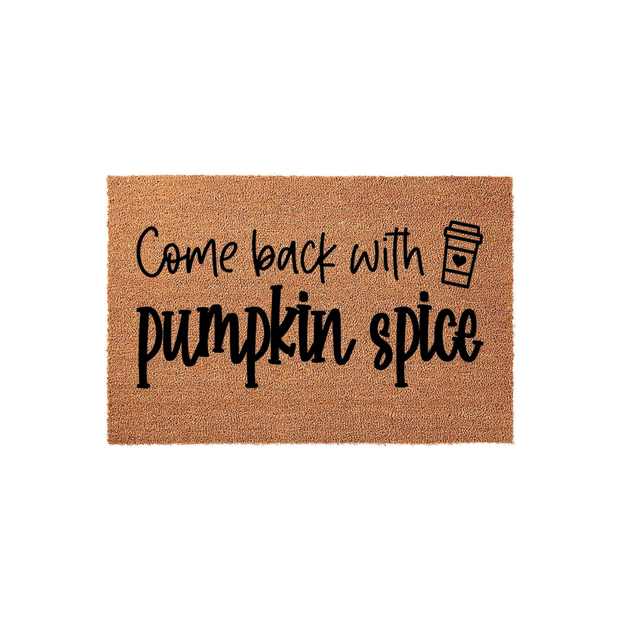 Fall Pumpkin Spice Welcome Doormat featuring a natural coir texture with black text that reads Come back with pumpkin spice and a small coffee cup icon, creating a festive autumn entryway decor piece for your front porch.