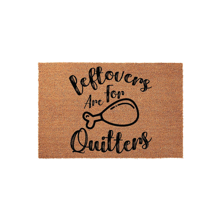 Leftovers Are For Quitters funny Thanksgiving doormat featuring a natural coir texture and bold black typography with a turkey leg illustration, creating a humorous and festive welcome for your front porch during the holiday