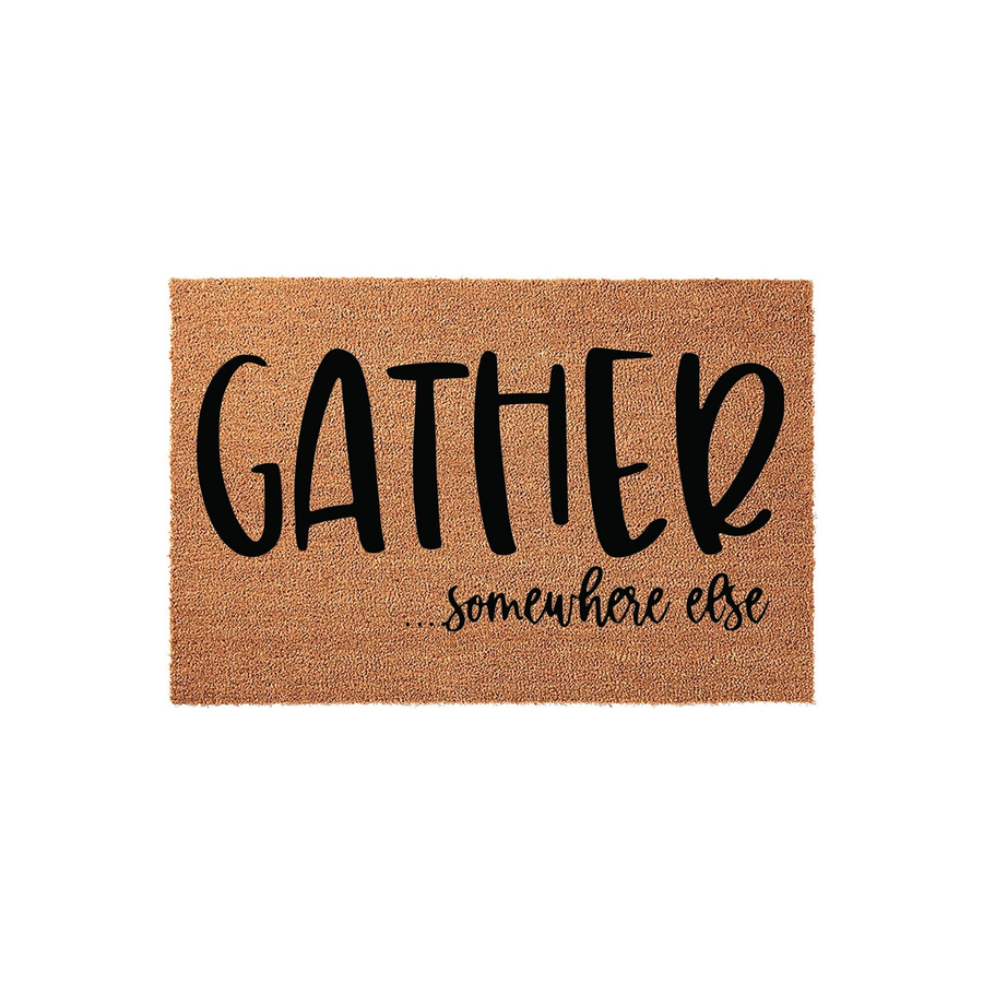 Funny Gather Somewhere Else Coir Doormat featuring bold black typography on a natural brown coconut fiber background, creating a humorous and welcoming entrance decor piece for your front porch or home entryway.