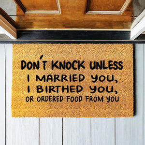 Doormat Don't Knock Unless I Married You Birthed You Or Ordered Food From You Funny Gift Door Mat Funny Doormat Welcome Mat Home 1390zz - Made in Florida