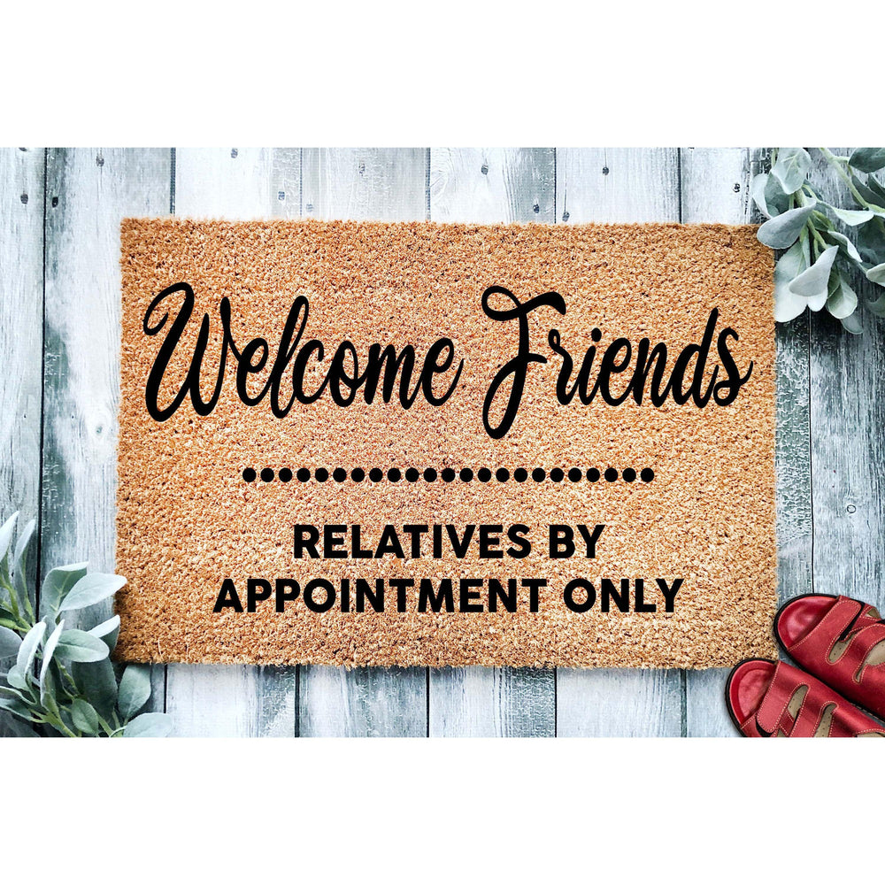 Doormat Welcome Friends Relatives By Appointment Only - Funny Go Away Doormat - Welcome Mat - Funny Door Mat - Funny Gift Home Gift 1858zz
