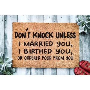Doormat Don't Knock Unless I Married You Birthed You Or Ordered Food From You Funny Gift Door Mat Funny Doormat Welcome Mat Home 1390zz - Made in Florida