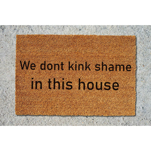 Doormat We Dont Kink Shame In This House Welcome Mat Funny Doormat Closing Gift House Warming Gift Housewarming Gift Cute Doormat 5063zz - Made in Florida