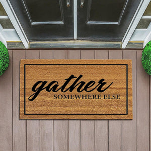 Gather Somewhere Else  - Funny Doormat - Coir Door Mat - Welcome Mat - Home Decor - Front Porch - Cute Gift - Funny Gift 5051**