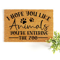 Doormat I Hope You Like Animals, You're Entering The Zoo - - Gift Funny Doormat - Welcome Mat 3109zz

