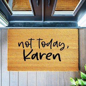 Doormat Not Today, Karen - Funny Go Away Doormat - Welcome Mat - Funny Door Mat Gift - Home Doormat - New Homeowner Gift Front Porch 1715zz - Made in Florida