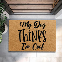 Doormat My Dog Thinks I'm Cool House Warming Gift Home Gift Door Mat Funny Gift Funny Mat Cute Doormat Personalized 3188zz

