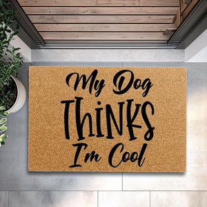 Doormat My Dog Thinks I'm Cool House Warming Gift Home Gift Door Mat Funny Gift Funny Mat Cute Doormat Personalized 3188zz