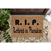 Doormat Retired In Paradise R.I.P. - Funny Doormat Retirement Gift Door Mat Welcome Mat - Gift For Grandma - Gift For Grandpa - 1350zz - Made in Florida
