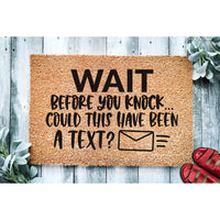 Doormat Wait Before You Knock Could This Have Been A Text Funny Doormat - Welcome Mat - Funny Door Mat - Funny Go Away Door Mat Gift 1500zz - Made in Florida
