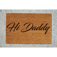 Doormat Hi Daddy Welcome Mat Funny Mat First House Gift Funny Doormat Door Mat Doormat New Home Gift Outside Rug First Home 5037zz - Made in Florida
