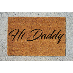 Doormat Hi Daddy Welcome Mat Funny Mat First House Gift Funny Doormat Door Mat Doormat New Home Gift Outside Rug First Home 5037zz - Made in Florida