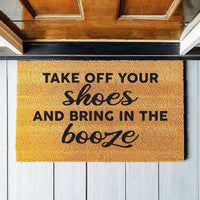 Doormat Take Off Your Shoes And Bring In The Booze Door Mat Funny Doormat Cute Welcome Mat Funny Gift New Home Housewarming Gift 1114zz - Made in Florida
